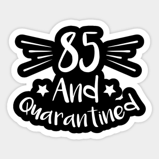 85 And Quarantined Sticker